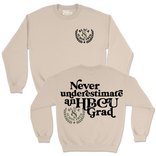 Never Underestimate an HBCU Grad Sweatshirt